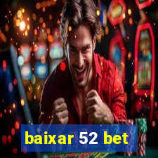 baixar 52 bet